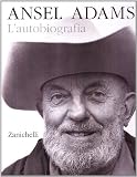 Ansel Adams. Lautobiografia (Fotografia. Testi e manuali)