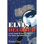 Elvis Decoded: A Fan's Guide To Deciphering The Myths And Misinformation