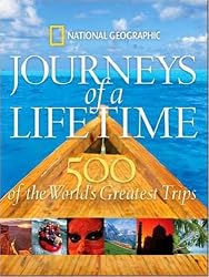 Journeys of a Lifetime: 500 of the World's Greatest Trips