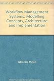 Workflow management : modeling concepts, architecture and implementation