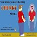 You Know you are Getting Chunky When... (The Unleashed "You Know"Series)