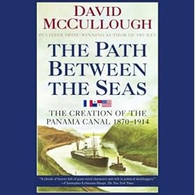 The Path Between the Seas: The Creation of the Panama Canal, 1870-1914