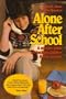 Alone After School: A Self-Care Guide for Latchkey Children and Their Parents