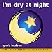 Books : I'm Dry at Night: Stop Bedwetting (for Children Aged 6 - 9 Years) - Children Imagine How to Lock Up Their Bladders for the Night. BEST SELLER!: Stop Bedwetting ... "Unlock Your Life" Audio CDs for Children)