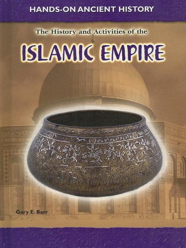 History and Activities of the Islamic Empire (Hands-on Ancient History)