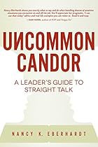 Uncommon Candor: A Leader's Guide To Straight Talk