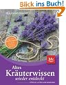 Altes Kr�uterwissen: Anbauen, ernten und verwenden