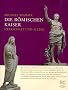 Die r�mischen Kaiser - Herrschaft und Alltag