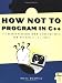 How Not to Program in C++