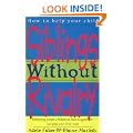 Siblings Without Rivalry: How to Help Your Children Live Together So You Can Live Too (How to Help Your Child)