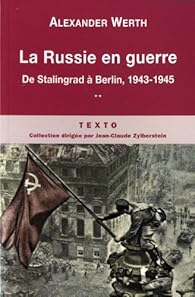La Russie En Guerre Tome 2 De Stalingrad A Berlin 1943 1945 Babelio