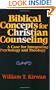 Biblical Concepts for Christian Counseling: A Case for Integrating Psychology and Theology