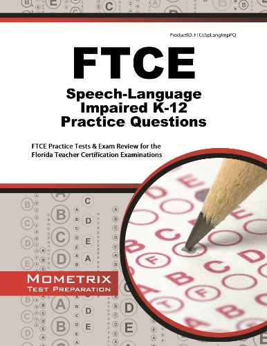 FTCE Speech-Language Impaired K-12 (042) Practice Questions: FTCE Practice Tests & Exam Review for the Florida Teacher Certification Examinations