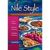 Nile Style: Egyptian Cuisine and Culture: Ancient Festivals, Significant Ceremonies, and Modern Celebrations (Hippocrene Cookbook Library)