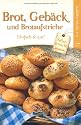 Brot, Geb&auml;ck und Brotaufstriche: Einfach & gut