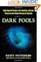 Dark Pools: The Rise of the Machine Traders and the Rigging of the U.S. Stock Market