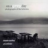 On a grey day : photographs of the Hebrides
