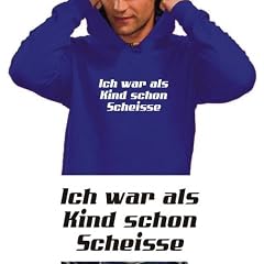 Ich war als Kind schon schei�e - Sweatshirt mit Kapuze - Hoodie S M L XL XXL XXXL