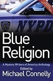 Mystery Writers of America presents the blue religion : new stories about cops, criminals, and the chase