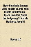 Tiger Handheld Games: Duke Nukem 3D, Pac-Man, Nights Into Dreams..., Space Invaders, Sonic the Hedgehog 3, Marble Madness, Area 51-
