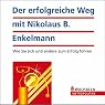 H&ouml;rbuch Der erfolgreiche Weg mit Nikolaus B. Enkelmann. Wie Sie sich und andere zum Erfolg führen
