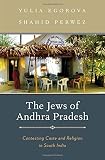 The Jews of Andhra Pradesh : contesting caste and religion in South India
