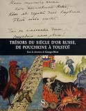 Tr�sor du si�cle d'or russe, de Pouchkine � Tolsto�