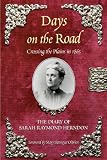 Days on the Road: Crossing the Plains in 1865, The Diary of Sarah Raymond Herndon