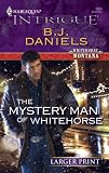 The Mystery Man of Whitehorse (Whitehorse, Montana #3) (Larger Print Harlequin Intrigue Series #1024)