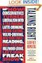 Talking Right: How Conservatives Turned Liberalism into a Tax-Raising, Latte-Drinking, Sushi-Eating, Volvo-Driving, New York Times-Reading, Body-Piercing, Hollywood-Loving, Left-Wing Freak Show