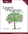 Learn to Program, Second Edition (The Facets of Ruby Series)