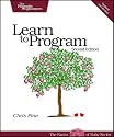 Learn to Program, Second Edition (The Facets of Ruby Series)