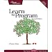 Learn to Program, Second Edition (The Facets of Ruby Series)