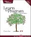 Learn to Program, Second Edition (The Facets of Ruby Series)