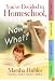 You've Decided to Homeschool, Now What?