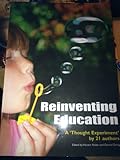 Reinventing education : a 'thought experiment' by 21 authors