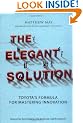The Elegant Solution: Toyota's Formula for Mastering Innovation