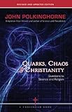 Quarks, Chaos & Christianity: Questions to Science And Religion