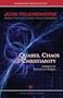 Quarks, Chaos & Christianity: Questions to Science And Religion