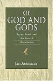 Of God and Gods: Egypt, Israel, and the Rise of Monotheism (George L. Mosse Series In Modern European Cultural & Intellectual History): Egypt, Israel, ... European Cultural & Intellectual History)