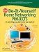 CNET Do-It-Yourself Home Networking Projects: 24 Cool Things You Didn't Know You Could Do!