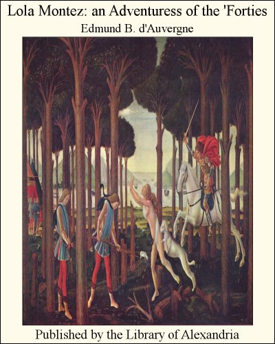 Lola Montez: An Adventuress of the 'Forties