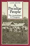 A peculiar people : the Australians in Paraguay