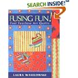Fusing Fun!: Fast Fearless Art Quilts by Laura Wasilowski
