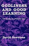 Godliness and good learning : four studies on a Victorian ideal