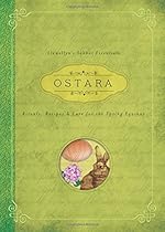 Ostara: Rituals, Recipes & Lore for the Spring Equinox (Llewellyn's Sabbat Essentials) Ostara: Rituals, Recipes & Lore for the Spring Equinox (Llewellyn's Sabbat Essentials)