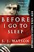Before I Go To Sleep: A Novel