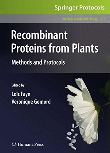 Recombinant Proteins From Plants: Methods and Protocols (Methods in Molecular Biology)