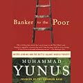 Banker to the Poor: Micro-Lending and the Battle against World Poverty (Unabridged)