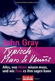 Produkt-Bild: Typisch Mars & Venus -: Alles, was Mann wissen muss, und wie Frau es ihm sagen kann